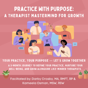 Graphic for 'Practice with Purpose: A Therapist Mastermind for Growth' featuring diverse illustrated therapists in conversation, sharing ideas, and supporting each other. The graphic includes the tagline 'Your Practice, Your Purpose — Let’s Grow Together' and highlights a 3-month journey focused on refining your practice, nurturing well-being, and growing alongside like-minded professionals. Facilitated by Darby Crosby, MA, RMFT, RP, and Kameela Osman, MSW, RSW. The background is warm pink with speech bubbles, question marks, and plants symbolizing connection and growth.